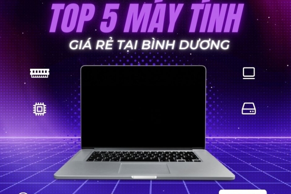 Top 5 máy tính giá rẻ Bình Dương