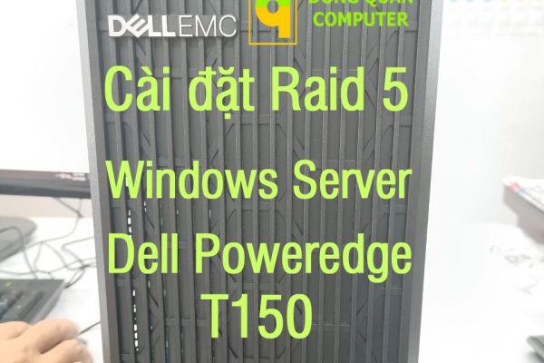 Hướng dẫn cấu hình Raid 5 cho Server Dell PowerEdge