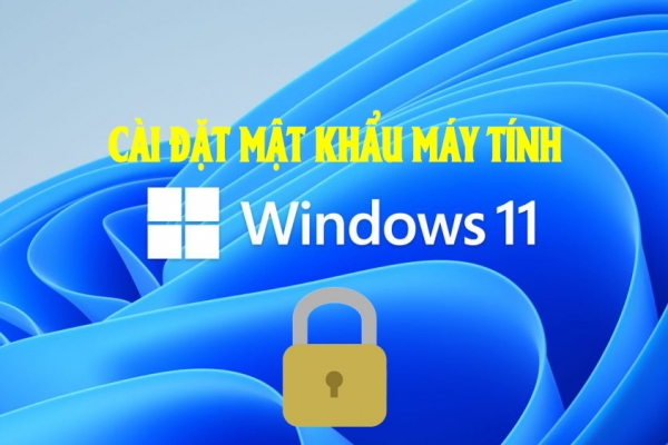Cách cài mật khẩu máy tính trên Windows 11